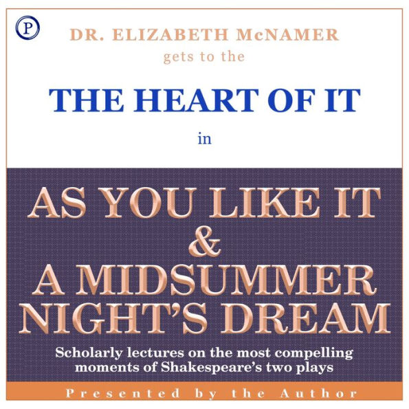 The Heart of It: As You Like It and A Midsummer Night's Dream