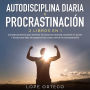 Autodisciplina diaria y procrastinación 2 libros en 1