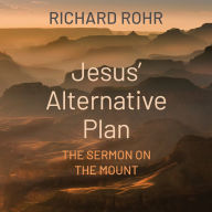 Jesus' Alternative Plan: The Sermon on the Mount