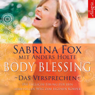 Body Blessing - Das Versprechen: Die tägliche Übung für den liebevollen Weg zum eigenen Körper