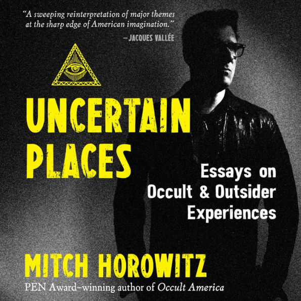 Uncertain Places: Essays on Occult and Outsider Experiences