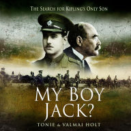 My Boy Jack?: The Search for Kipling's Only Son