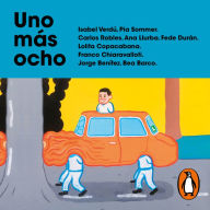 Uno más ocho: Nueve relatos viejísimos sobre la mayoría de edad