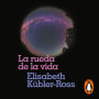 La rueda de la vida: Solo haciendo lo que de verdad os importa, podréis bendecir la vida cuando la muerte esté cerca