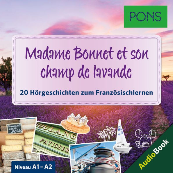 PONS Hörbuch Französisch: Madame Bonnet et son champ lavande: 20 landestypische Hörgeschichten zum Französischlernen (A1-A2)