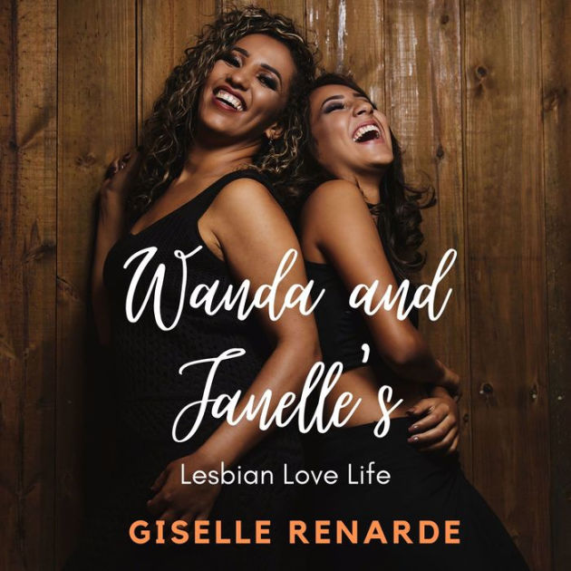 Wanda And Janelles Lesbian Love Life By Giselle Renarde Ebook Barnes And Noble® 2822