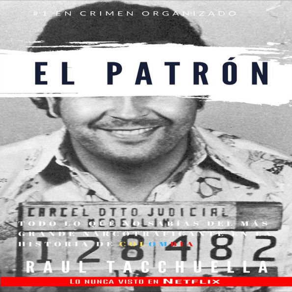 El Patron: Todo lo que no sabías del más grande narcotraficante en la historia de Colombia