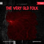 Very Old Folk, The (Unabridged)