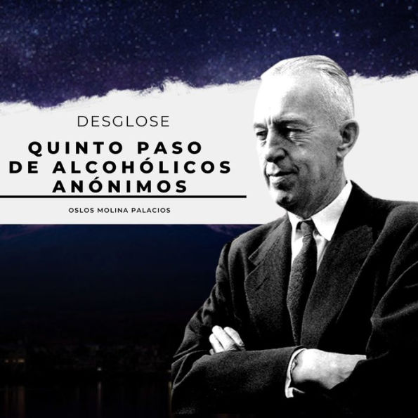 Quinto Paso de Alcohólicos Anónimos: Los 12 pasos de Alcohólicos Anónimos