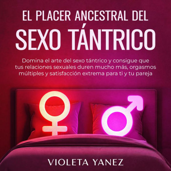 El Placer Ancestral Del Sexo Tántrico Domina El Arte Del Sexo Tántrico