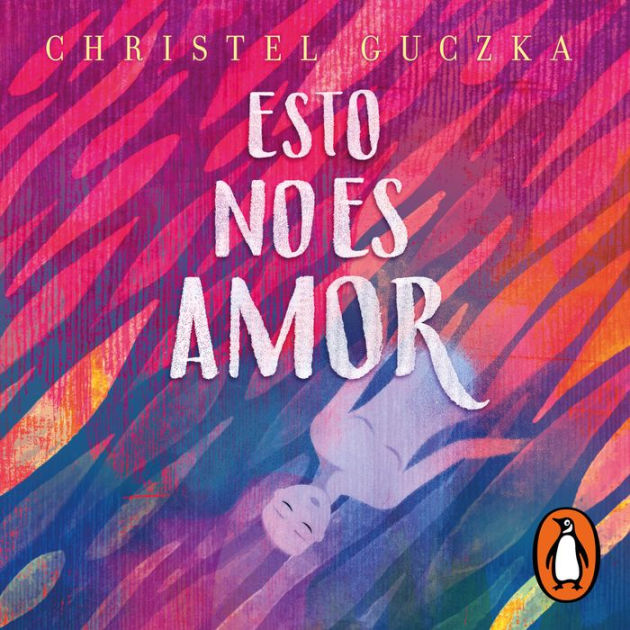 Esto No Es Amor By Christel Guczka Ebook Barnes And Noble® 9459