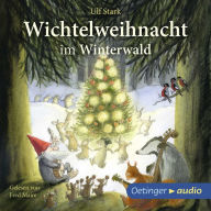 Wichtelweihnacht im Winterwald: Ungekürzte Lesung mit Musik