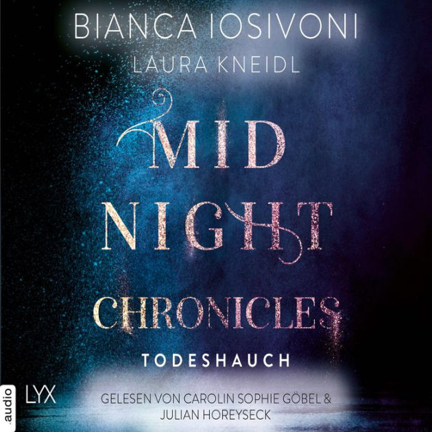 Todeshauch Midnight Chronicles Reihe Teil 5 Ungekürzt By Bianca Iosivoni Laura Kneidl 