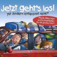 Jetzt geht's los!: Mit Kindern entspannt reisen (Abridged)