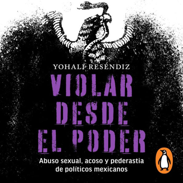 Violar desde el poder: Abuso Sexual, acoso y pederastia de politicos mexicanos