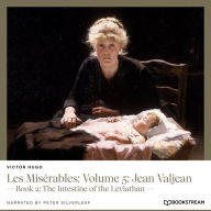 Les Misérables: Volume 5: Jean Valjean - Book 2: The Intestine of the Leviathan (Unabridged)