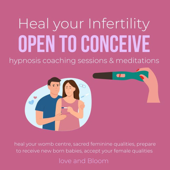 Heal your Infertility open to conceive hypnosis coaching sessions & meditations: heal your womb centre, sacred feminine qualities, prepare to receive new born babies, accept your female qualities