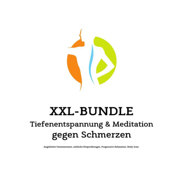 XXL Bundle: Tiefenentspannung & Meditation gegen Schmerzen: Angeleitete Fantasiereisen, einfache Körperübungen, Progressive Relaxation, Body Scan