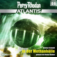 Perry Rhodan Atlantis Episode 06: In der Methanhölle (Abridged)