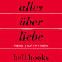 Alles über Liebe: Neue Sichtweisen / All about Love: New Visions