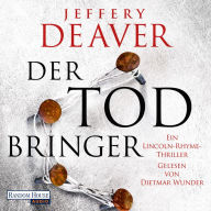 Der Todbringer: Ein Lincoln-Rhyme-Thriller