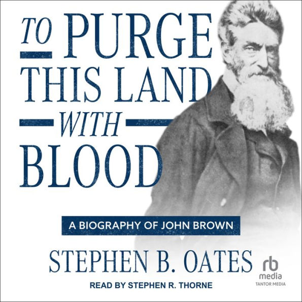 To Purge This Land with Blood: A Biography of John Brown