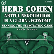 Artful Negotiation in a Global Economy: Winning the Negotiating Game