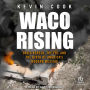 Waco Rising: David Koresh, the FBI, and the Birth of America's Modern Militias