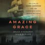 Amazing Grace: The Life of John Newton and the Surprising Story Behind His Song