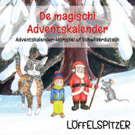 De magischi Adventskalender: Adventskalender-Hörspiel uf Schwiizerdütsch