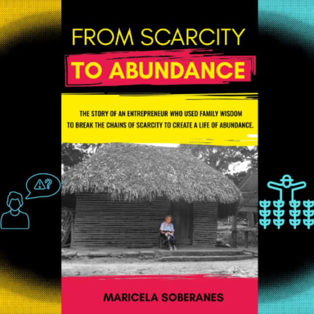 From scarcity to abundance A story of an entrepreneur who used family