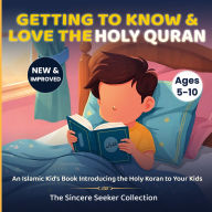 Getting to Know & Love the Holy Quran: A Children's Book Introducing the Holy Quran