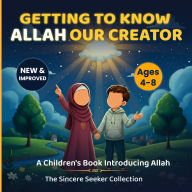 Getting to know Allah Our Creator: A Children's Book Introducing Allah