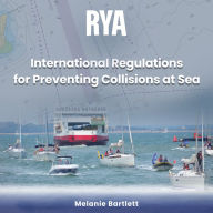 RYA International Regulations for Preventing Collisions at Sea (A-G2): A Clear and Authoritative Explanation of the COLREGS