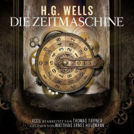 Die Zeitmaschine: Bearbeitet von Thomas Tippner / Gelesen von Matthias Ernst Holzmann (Abridged)