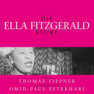 Die Ella Fitzgerald Story - Biografie: Gelesen Von Omid-Paul Eftekhari (Abridged)