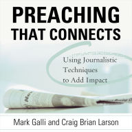 Preaching That Connects: Using Techniques of Journalists to Add Impact