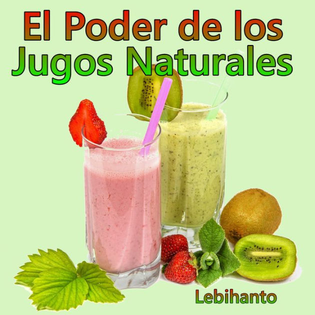 El Poder de los Jugos Naturales by Lebihanto 2940175318587 Audiobook (Digital) Barnes & Noble® El Poder de los Jugos Naturales by Lebihanto 2940175318587 Audiobook (Digital) Barnes & Noble®