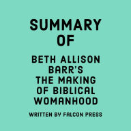 Summary of Beth Allison Barr's The Making of Biblical Womanhood
