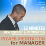 Power Meditation for Manager - 12 minutes new energy and motivation with relaxation and mindfulness exercises: with special uplifting relaxation music