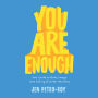 You Are Enough: Your Guide to Body Image and Eating Disorder Recovery