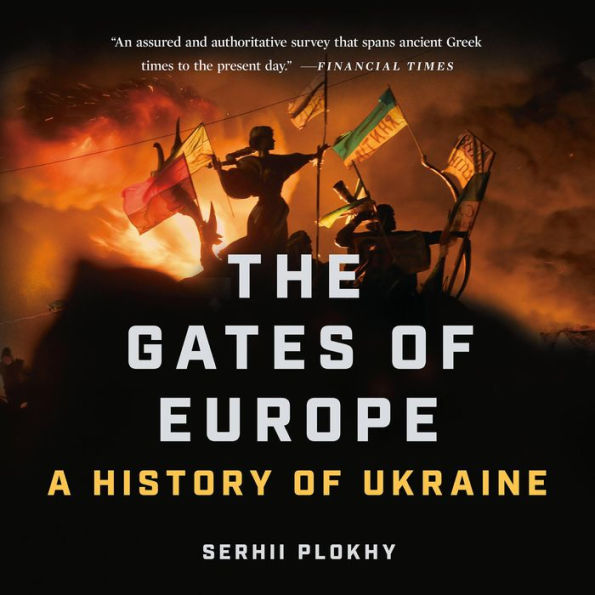 The Gates of Europe: A History of Ukraine