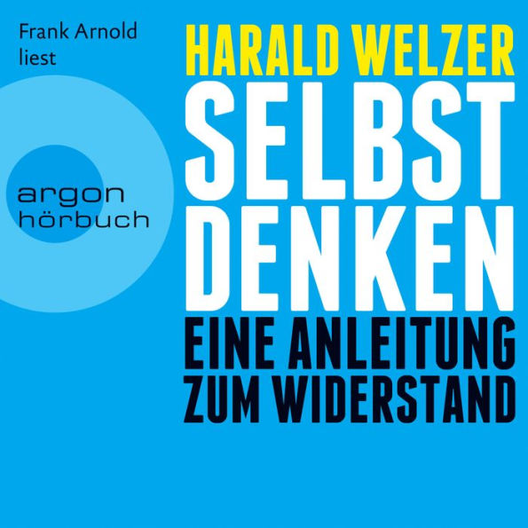 Selbst denken - Eine Anleitung zum Widerstand (Gekürzte Fassung) (Abridged)