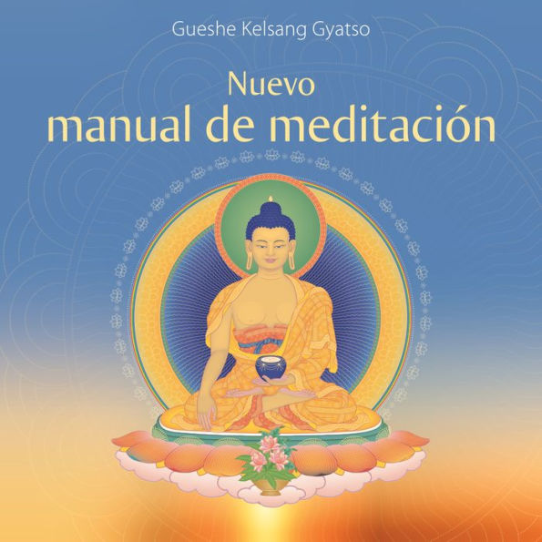 Nuevo manual de meditación: Meditaciones para una vida feliz y llena de significado