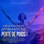 Méditations et Affirmations - Perte de Poids: Maigrir facilement grâce à l'autohypnose; combattre les pensées qui font procrastiner et utiliser une approche existentielle pour se libérer du surpoids