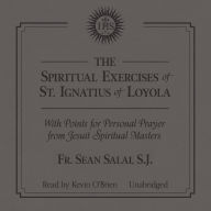 The Spiritual Exercises of Saint Ignatius with Points for Prayer from Jesuit Spiritual Masters