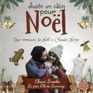 Juste un câlin pour Noël: Une romance de Noël à Chante-Neige