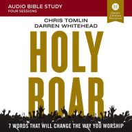 Holy Roar: Audio Bible Studies: Seven Words That Will Change the Way You Worship