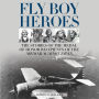 Fly Boy Heroes: The Stories of the Medal of Honor Recipients of the Air War against Japan