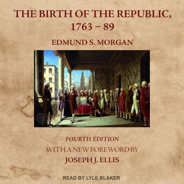 The Birth of the Republic, 176389 Fourth Edition by Edmund S.